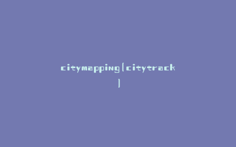 citymapping(citytrack)